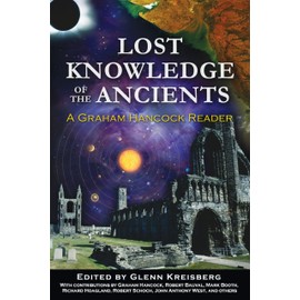 Lost Knowledge of the Ancients: A Graham Hancock Reader