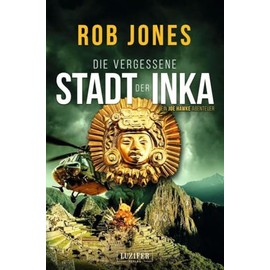 DIE VERGESSENE STADT DER INKA (Joe Hawke 8): Thriller, Abenteuer
