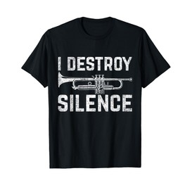 I Destroy Silence Trumpet T-Shirt