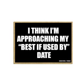 Honey Dew Gifts, I Think I'm Approaching My Best if Used by Date, Funny Fridge Magnet, Locker Decorations, Funny Gifts for Women, Gag Gifts for Adults, 2.5 inch by 3.5 Inch, 754836