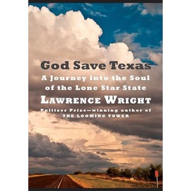 God Save Texas: A Journey into the Soul of the Lone Star State