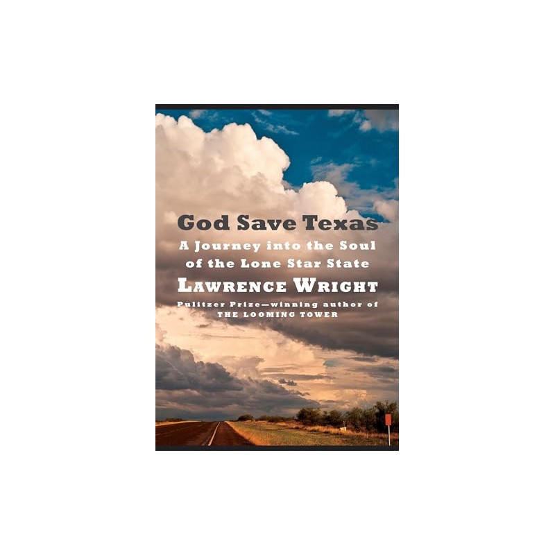 God Save Texas: A Journey into the Soul of the