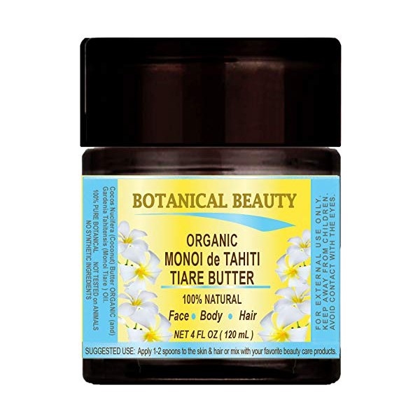 Botanical Beauty ORGANIC MONOI OIL BUTTER 100% Natural SCENTED. 4 Fl.oz.- 120 ml. For Skin, Face, Hair and Nail Care.