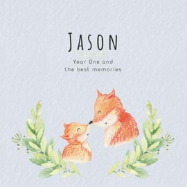 Jason Year One and the best Memories: Baby Book I Babyshower or Babyparty Gift I Keepsake I Memory Journal with prompts I Pregnancy Gift I Newborn Notebook I For the parents of Jason