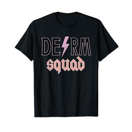 Derm Squad Cosmetic Dermatologist Dermatology T-Shirt