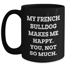 Mother's Day Funny Gifts for French Bulldog Lovers, Unique Gifts from Friends, Gifts for Her Him with Humorous Quote