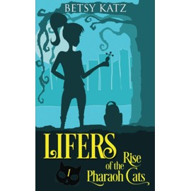 Rise of the Pharaoh Cats: A Monster-Hunting Adventure with the LIFERS