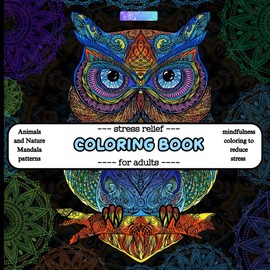 Stress relief Coloring Book for Adults: Over 50 Nature and Animals Patterns in Mandala Style & Free Pages to express yourself freely | 8.5x8.5in | 120 pages