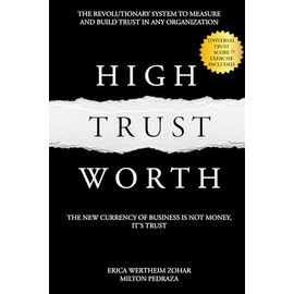 High Trust Worth: The New Currency of Business is Not Money, it's Trust
