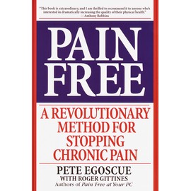 Pain Free: A Revolutionary Method for Stopping Chronic Pain