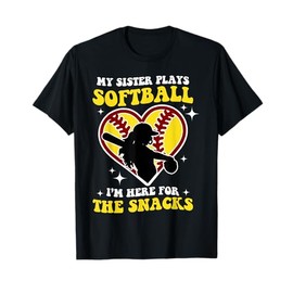 Cute My Sister Plays Softball I'm Here For The Snacks T-Shirt