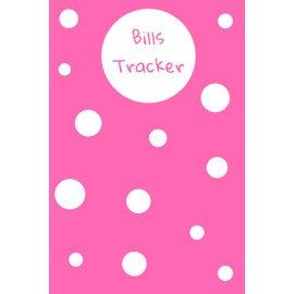 Bills Tracker: Simple Pink and White Polka Dots Bill Tracker Organizer - 6 x 9 inches 120 pages, Practical Pink and White Polka Dots Bill Tracker ... Useful Pink and White Polka Dots Bill Tracker