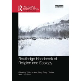 Routledge Handbook of Religion and Ecology