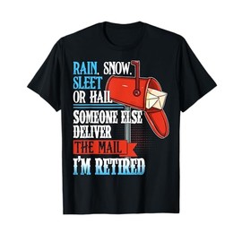 Funny Retired Postal Carrier Quote Retirement Gift Postman T-Shirt