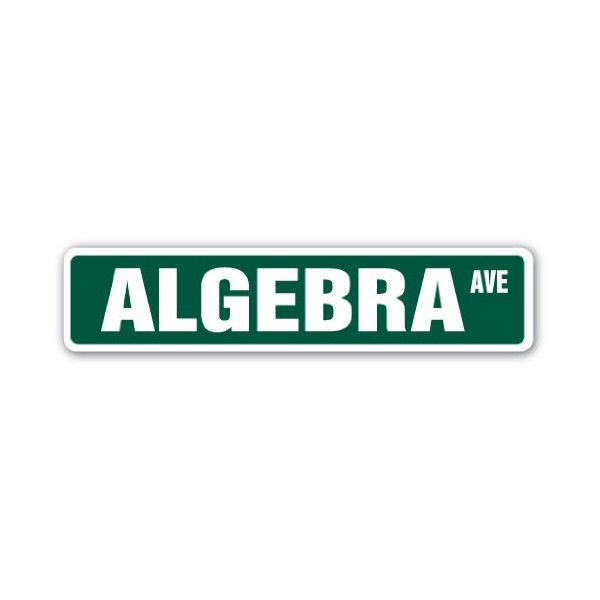 ALGEBRA Street Sign math numbers teacher study school | Indoor/Outdoor |  24" Wide Plastic Sign