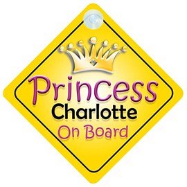 Princess Charlotte On Board Girl Car Sign Child/Baby Gift/Present 002