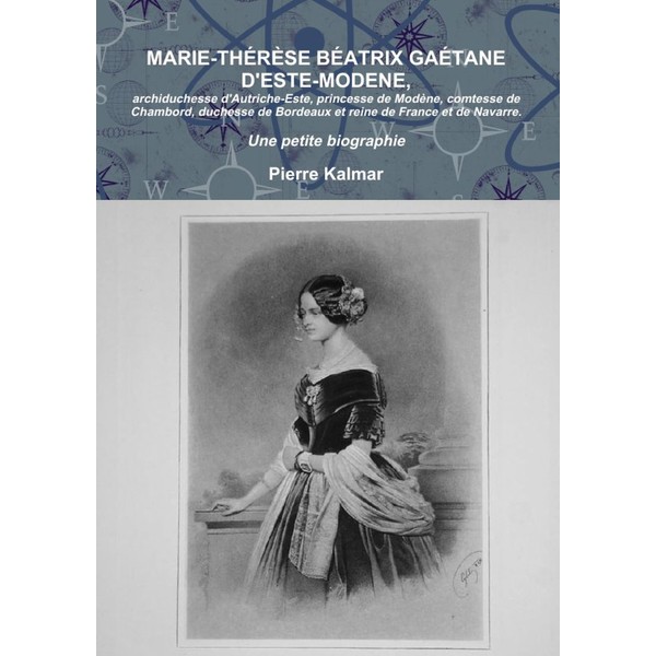 Marie-Thérèse Béatrix Gaétane d'Este-Modène: Archiduchesse d'Autriche-Este, princesse de Modène, comtesse