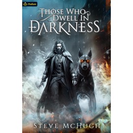 Those Who Dwell in Darkness: An Urban Fantasy Thriller: A Vampire Thriller: 1