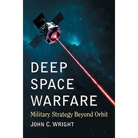 Deep Space Warfare: Military Strategy Beyond Orbit