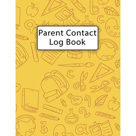 Parent Contact Log Book for Teachers: Daily Teacher Parent Contact Communication Log Book for Teachers Communication Log Sheet Template Contact ... Information, Notes and more (Volume 6)