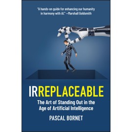 IRREPLACEABLE: The Art of Standing Out in the Age of Artificial Intelligence