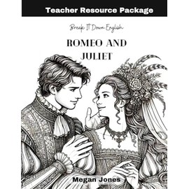 Break It Down English Romeo and Juliet: Teacher Resource Package (Break It Down English Teaching Resources: Teaching Materials for High School ESL and Emerging Readers)