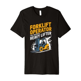 Forklifting Forklift Driver Design for Forklifter Operator Premium T-Shirt