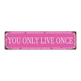YOU ONLY LIVE ONCE Vintage Metal Tin Street Sign Bar Cafe Garage Cave Home Room Wall Bathroom Farmhouse Garden Porch Patio Decor, 16 x 4 Inch