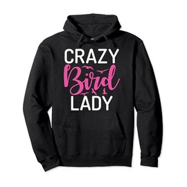 Crazy Bird Lady Bird Lover Pullover Hoodie