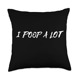 Men Women Funny I Poop A Lot Cool Quotes Design Throw Pillow