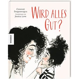 Wird alles gut?: Vorlesebuch für Kinder ab 4 Jahren