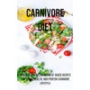  A Carnivore Diet: Delicious and Nutritious Meat-based Recipes for