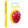 MY FIRST BOOK OF FRUITS : FIRST BOARD BOOK