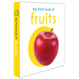 MY FIRST BOOK OF FRUITS : FIRST BOARD BOOK