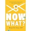 Now What?: A Practical Guide to Figuring Out Your Financial