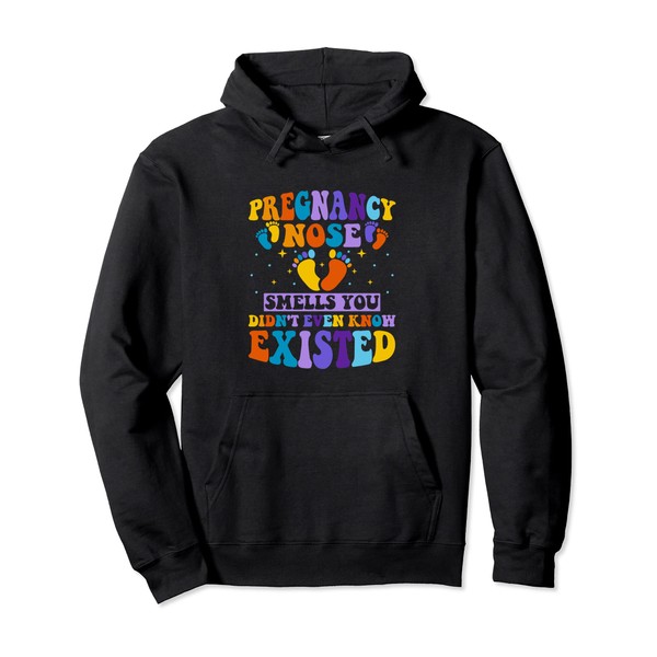 Pregnancy Nose: Smells You Didn't Even Know Existed Funny Pullover