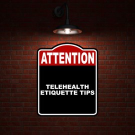 TELEHEALTH ETIQUETTE TIPS Attention Red Black Aluminum Composite Sign 15 x 18 inches