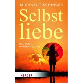 Selbstliebe: Weg der inneren Heilung