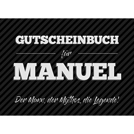 Gutscheinbuch für Manuel – der Mann, der Mythos, die Legende: 20 Blanko-Gutscheine zum selbst ausfüllen als Geschenk zum Geburtstag oder zu Weihnachten