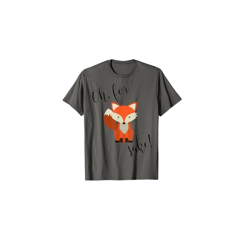 Oh For Fox Sake Shirt T-Shirt