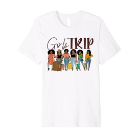 Girls Trip Black Women Queen Melanin Afro African American Premium T-Shirt