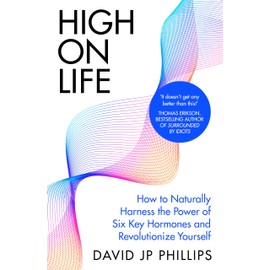 High on Life: How to naturally harness the power of six key hormones and revolutionise yourself