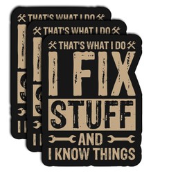 (3Pcs) That's What I Do I Fix Stuff and I Know Things Sticker – Waterproof Vinyl Funny Decal for Toolbox, Laptop, Hard Hat – Gifts for Mechanics and Repair Workers, Father Day Sticker 3"x2.3"