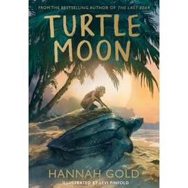 Turtle Moon: A thrilling new illustrated animal adventure for kids from the Sunday Times bestselling author of THE LAST BEAR