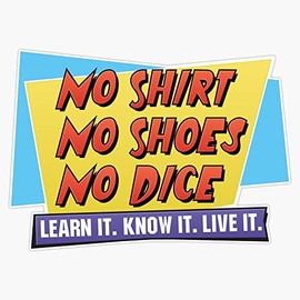 No Shirt. No Shoes. No Dice. Bumper Sticker Vinyl Decal 5 inches