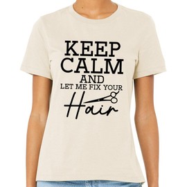 TeesAndTankYou Keep Calm and Let Me Fix Your Hair Shirt Unisex Medium Natural