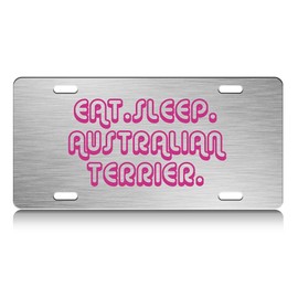 Press Fans - EAT Sleep Australian Terrier Dog S.Steel Car SUV Truck License Plate Decorative Tag Chrome-D#z48