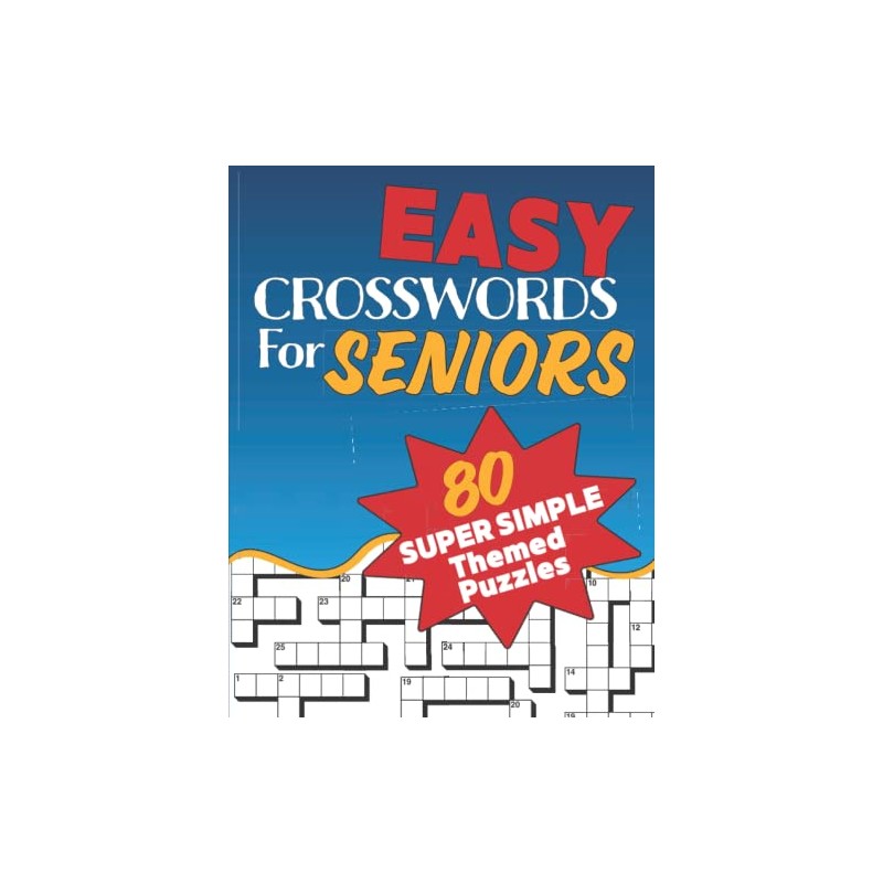Easy Crosswords For Seniors: Super Easy Crossword Puzzles Book For