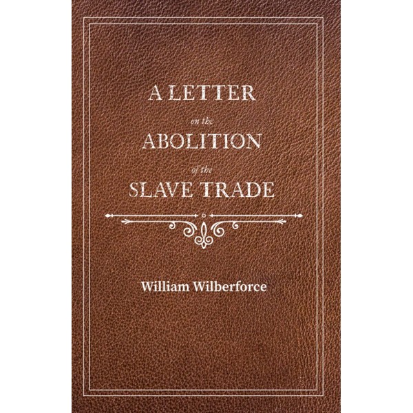 A Letter on the Abolition of the Slave Trade