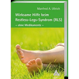 Wirksame Hilfe beim Restless-Legs-Syndrom (RLS): Die natürliche Erfolgstherapie ohne Medikamente
